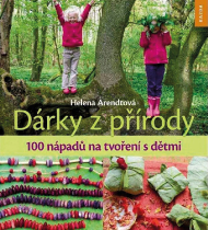 Dárky z přírody. 100 nápadů na tvoření s dětmi